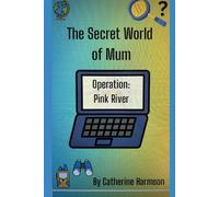 The Secret World of Mum: Operation Pink River