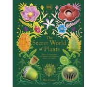 The Secret World of Plants: Tales of More Than 100 Remarkable Flowers, Trees, and Seeds (DK Treasures)