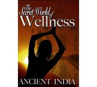 The Secret World Of Wellness - Ancient India [DVD] [2008]