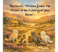 The Secret. “Written Under The Picture of the Celebrated Miss Burns”. (Robert Burns for children)