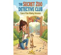 The Secret Zoo Detective Club: The Case of the Missing Bananas