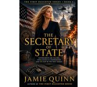 The Secretary of State: A First Daughter Political Thriller (A Political Series of Deceit, Desire and Deception.)