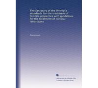 The Secretary of the Interior's standards for the treatment of historic properties with guidelines for the treatment of cultural landscapes