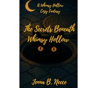 The Secrets Beneath Whimsy Hollow: A Cozy Fantasy: 2 (A Whimsy Hollow Cozy Fantasy Novel)