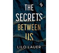 The Secrets Between Us Eine Spicy Enemies to Lovers Romance: Er ist alles, wovor sie sich schützen wollte - und alles, wonach sie sich sehnt