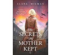 The Secrets My Mother Kept: A gripping heart-wrenching historical novel based on a true story