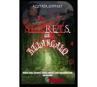 The Secrets of Belanglo: What you Wasn't told About the Backpacker Murders