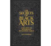 The Secrets of Black Arts: A Classic Grimoire of Witchcraft, Demonology, and the Salem Witch Trials