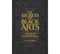 The Secrets of Black Arts: A Classic Grimoire of Witchcraft, Demonology, and the Salem Witch Trials