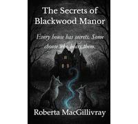 The Secrets of Blackwood Manor: Every house has secrets. Some choose who hears them. (The Blackwood Manor Mysteries)