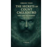 THE SECRETS OF COUNT CAGLIOSTRO: The Last Alchemist