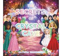 The Secrets of Crystal Cave: A Magical Journey of Friendship and Inner Power