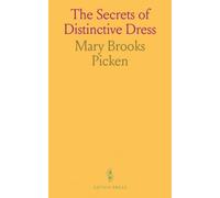 The Secrets of Distinctive Dress: Harmonious, Becoming, and Beautiful Dress Its Value and How to Achieve It