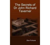 [(The Secrets of Dr John Richard Taverner)] [By (author) Dion Fortune] published on (April, 2014)