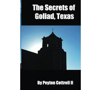 The Secrets of Goliad, Texas (Conspiracy Theories in Texas)