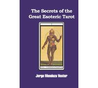 The Secrets of Great Esoteric Tarot: Exploring the Hidden Wisdom of the Esoteric Tarot
