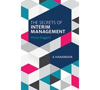 The Secrets of Interim Management: A Handbook