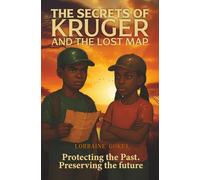 THE SECRETS OF KRUGER AND THE LOST MAP: PROTECTING THE PAST PRESERVING THE FUTURE