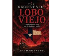 THE SECRETS OF LOBO VIEJO: A Town Where the Living and the Dead Share Reality