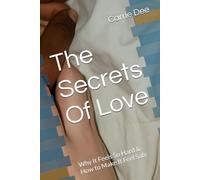 The Secrets Of Love: Why It Feels So Hard & How to Make It Feel Safe