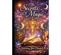 The Secrets of Magic: Unlocking Your Potential