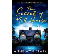 The Secrets of Mill House: Don’t miss the best chilling, stay-up-all-night suspense thriller of 2025, for fans of C.J. Tudor, Riley Sager and Stephen King: Book 3 (The Thriller Collection)