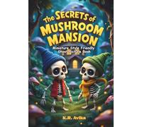 The Secrets of Mushroom Mansion: Miniature Style Friendly Ghost Picture Book| Storybook with Extra Fun - Coloring, Rhymes, Jokes, and Tongue Twisters ... (Boo & Cozy: Cute and Spooky Halloween Tales)