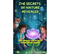 The Secrets of Nature Revealed: How animals and plants invented the world!: 8 (Children's Eyes)