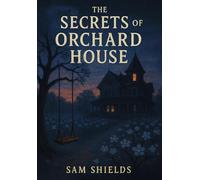 The Secrets of Orchard House: Part 1: Threads of the Past