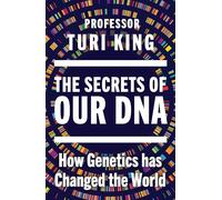 The Secrets of our DNA: How Genetics has Changed the World - From the Award-Winning Scientist