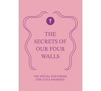 The Secrets of our four Walls: The Special Guestbook for Little Moments - BERRY