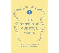 The Secrets of our four Walls: The Special Guestbook for Little Moments - LEMON