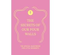 The Secrets of our four Walls: The Special Guestbook for Little Moments - PINK