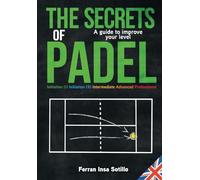 The secrets of padel: A guide to improve your level