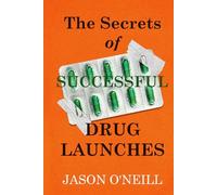 The Secrets of Successful Drug Launches