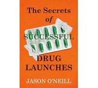 The Secrets of Successful Drug Launches