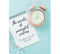 The secrets of successful routines: Transforming my life day by day
