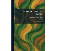 The Secrets of the Eagle: And Other Rare Birds