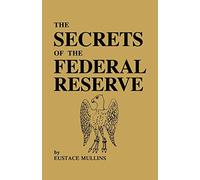 The Secrets of the Federal Reserve