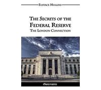 The Secrets of the Federal Reserve: The London Connection