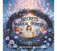 The Secrets of the Magical Forest: A Story About Courage, Kindness, and Believing in Yourself. 2-in-1 Story & Activity Book for Kids 3-9