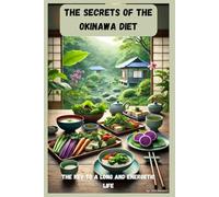 The Secrets of the Okinawa Diet: The Key to a Long and Energetic Life