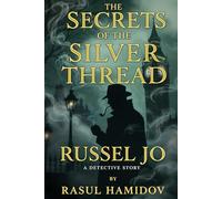THE SECRETS OF THE SILVER THREAD: A Russel Jo Detective Story (Russel Jo Series)