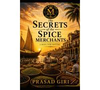 The Secrets of the Spice Merchants: 5 (The Maya Iyer Mysteries)