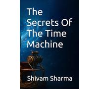The Secrets Of The Time Machine
