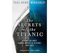 The Secrets of the Titanic: Read the untold story of the world's most famous ship from the explorer known as ‘Mr. Titanic’ in 2025