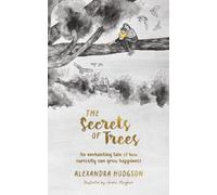 The Secrets of Trees: An enchanting tale of how curiosity can grow happiness