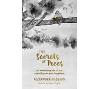 The Secrets of Trees: An enchanting tale of how curiosity can grow happiness