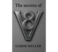 The Secrets Of V8: "A journey through mechanics and myth, discovering the timeless and unmistakable V8."