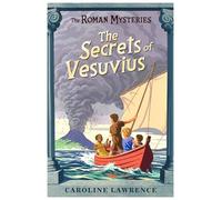 The Secrets Of Vesuvius: Book 2: 02 (The Roman Mysteries)